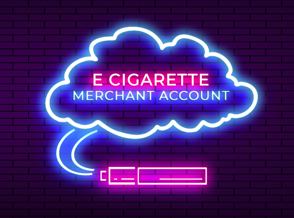 E-Cigarette merchant account